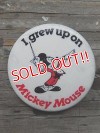 pb-140114-05 Mickey Mouse / Vintage Pinback "I grew up on"