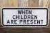 画像1: dp-221001-01 Road Sign "WHEN CHILDREN ARE PRESENT" (1)